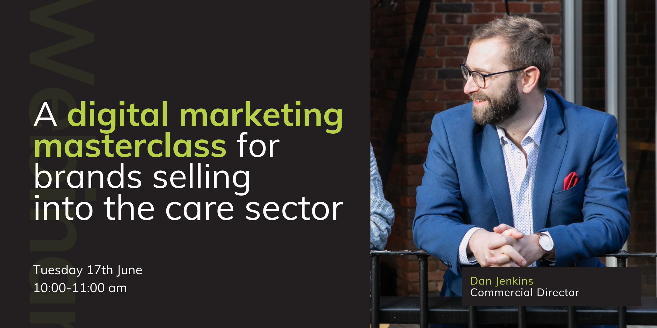 'A digital marketing masterclass for brands selling into the care sector' in white and green text nect to an image of Daniel Jankins, Commercial Director of Wagada Digtial